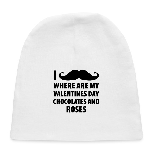 I Mustache Where Are My Valentines Day Chocolates - Baby Cap