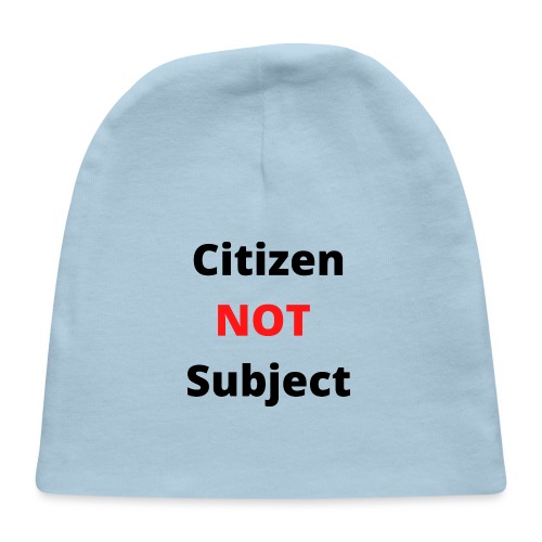Citizen NOT Subject - Baby Cap