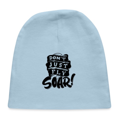 Don't Just Fly Soar - Baby Cap