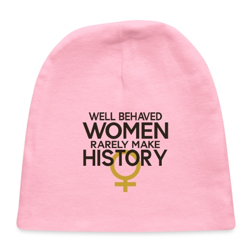 Well Behaved Women Rarely - Baby Cap