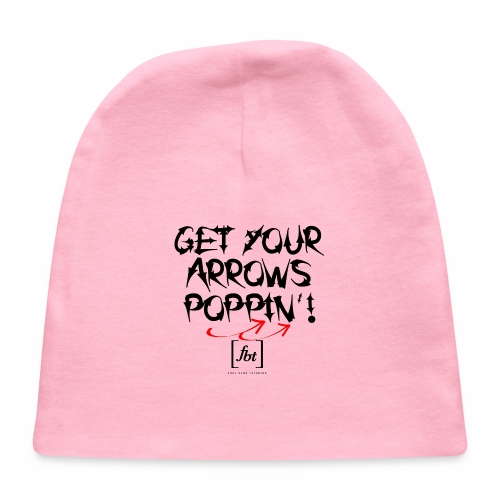 Get Your Arrows Poppin'! [fbt] - Baby Cap