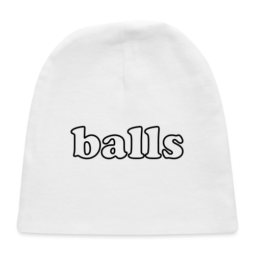 Balls Funny Adult Humor Quote - Baby Cap