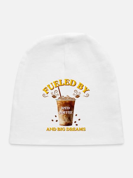 Fueled By Iced Coffee And Big Dreams Quote - Baby Cap - white - Front
