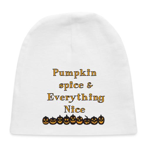 Pumpkin spice& everything nice - Baby Cap