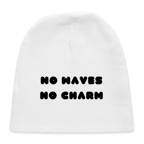 No waves No charm - Baby Cap