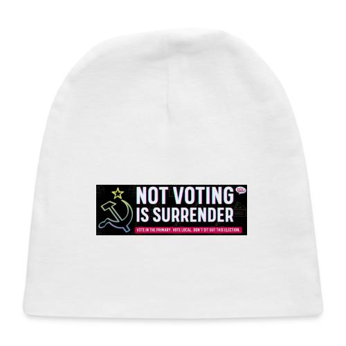 NOT VOTING IS SURRENDER - Baby Cap