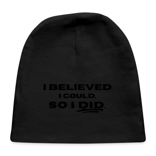 I Believed I Could So I Did by Shelly Shelton - Baby Cap