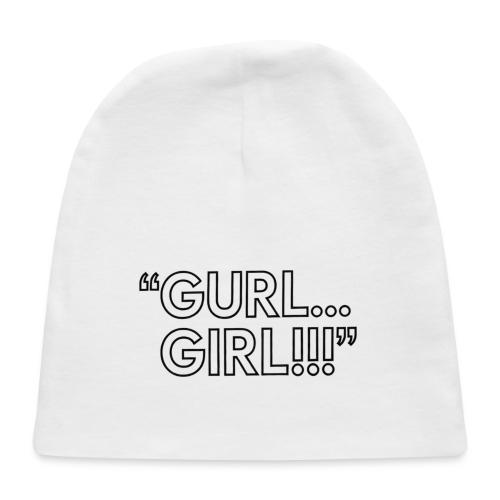 GURL… GIRL!!! Meme Quote Typography - Baby Cap
