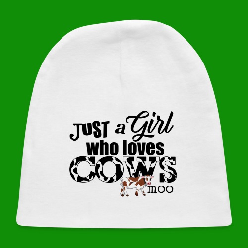 Just a Girl Who Loves Cows - Baby Cap