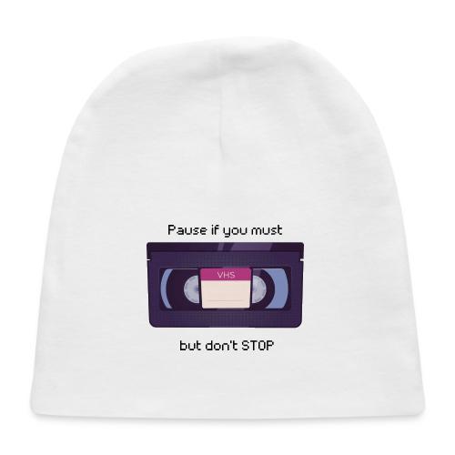 Pause bud don't Stop VHS - Baby Cap