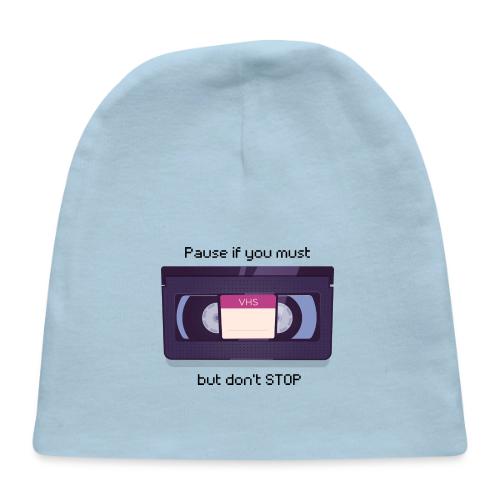Pause bud don't Stop VHS - Baby Cap