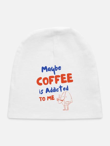 Maybe Coffee is Addicted to Me Funny Coffee Lover  - Baby Cap - white - Front