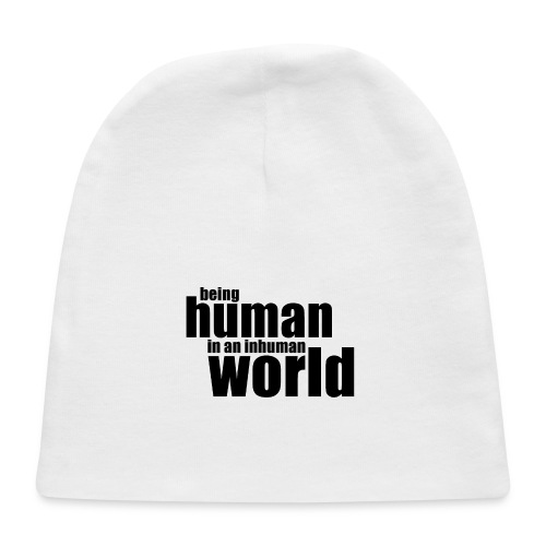 Being human in an inhuman world - Baby Cap