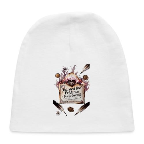 Burned the Evidence (Feels Great) T-Shirt - Baby Cap