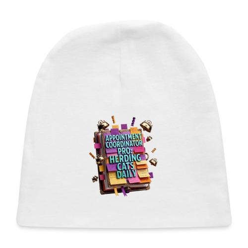 Appointment Coordinator Pro T-Shirt | Herding Cats - Baby Cap