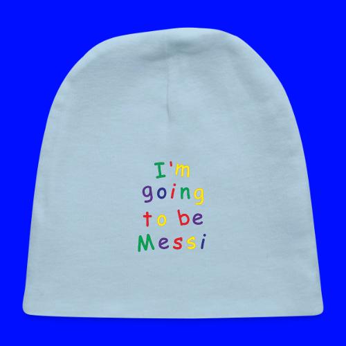 I'm going to be Messi - Baby Cap