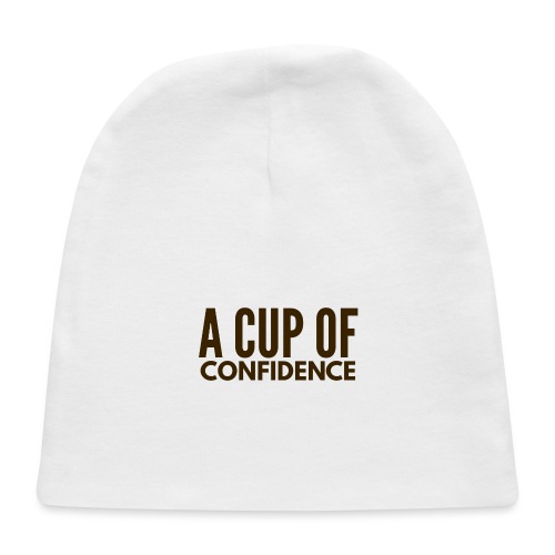 A Cup Of Confidence - Baby Cap