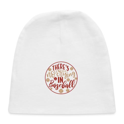 There S No Crying in Baseball - Baby Cap