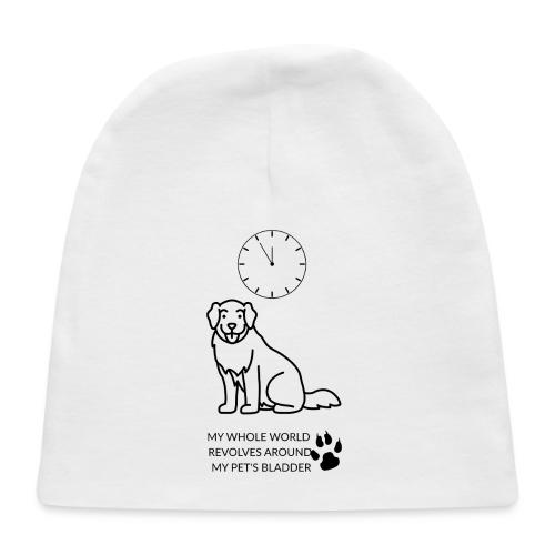 My Pet's Bladder World T-Shirt | Funny Dog/Cat Own - Baby Cap