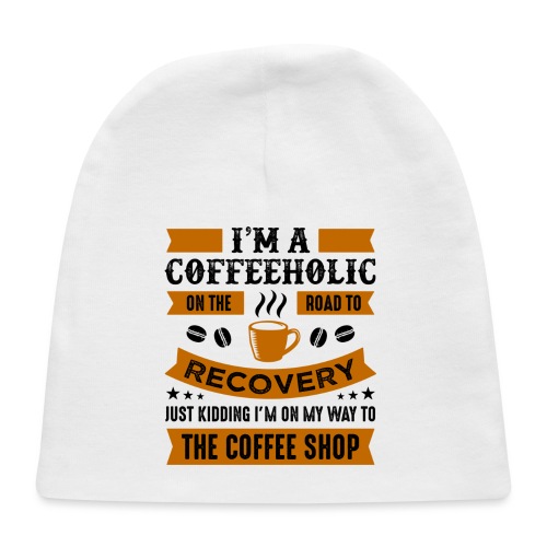 Am a coffee holic on the road to recovery 5262184 - Baby Cap
