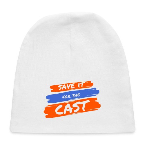 Save it for the Cast - Baby Cap
