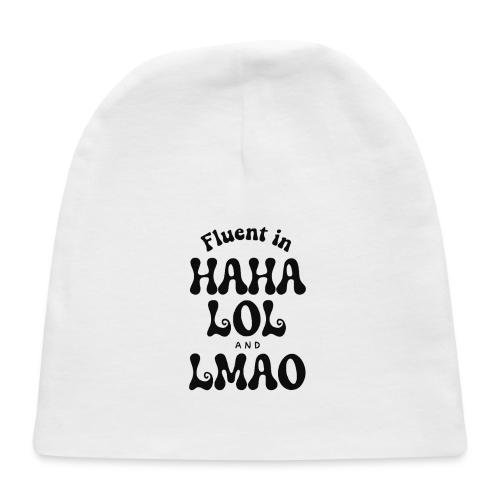 Fluent in HAHA LOL LMAO Funny Humor-Bilingual Joke - Baby Cap