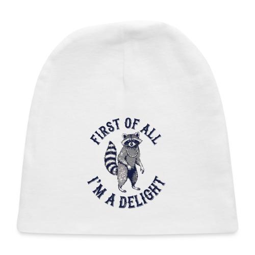 Funny Raccoon Tee – First Of All I'm A Delight - Baby Cap