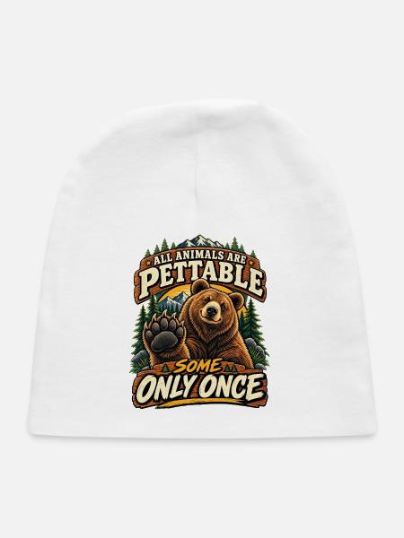 All Animals Are Pettable Some Only Once Funny Bear - Baby Cap - white - Front