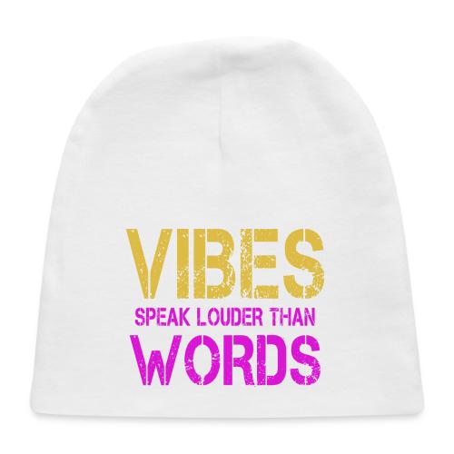 Vibes Speak Louder Than Words Design - Baby Cap