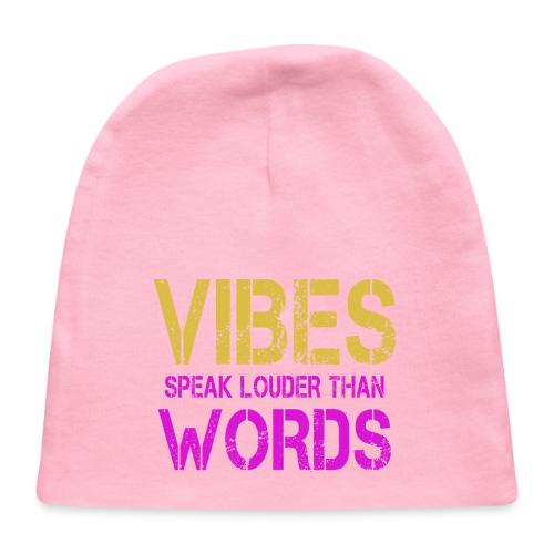 Vibes Speak Louder Than Words Design - Baby Cap