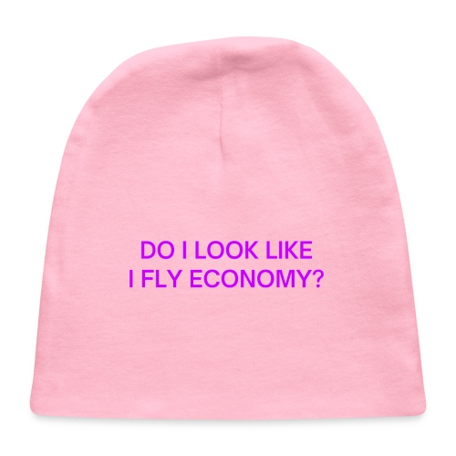 Do I Look Like I Fly Economy? (in purple letters) - Baby Cap