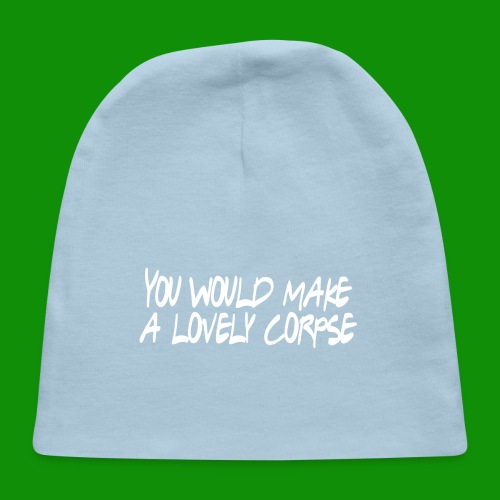 You Would Make a Lovely Corpse - Baby Cap
