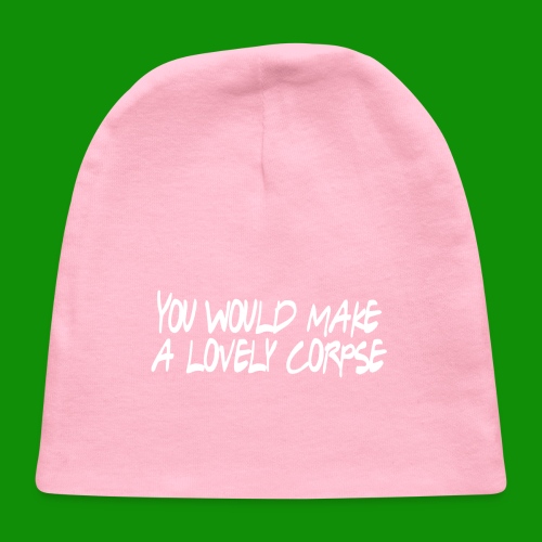 You Would Make a Lovely Corpse - Baby Cap