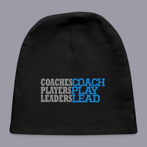 COACHES COACH, PLAYERS PLAY, LEADERS LEAD - Baby Cap