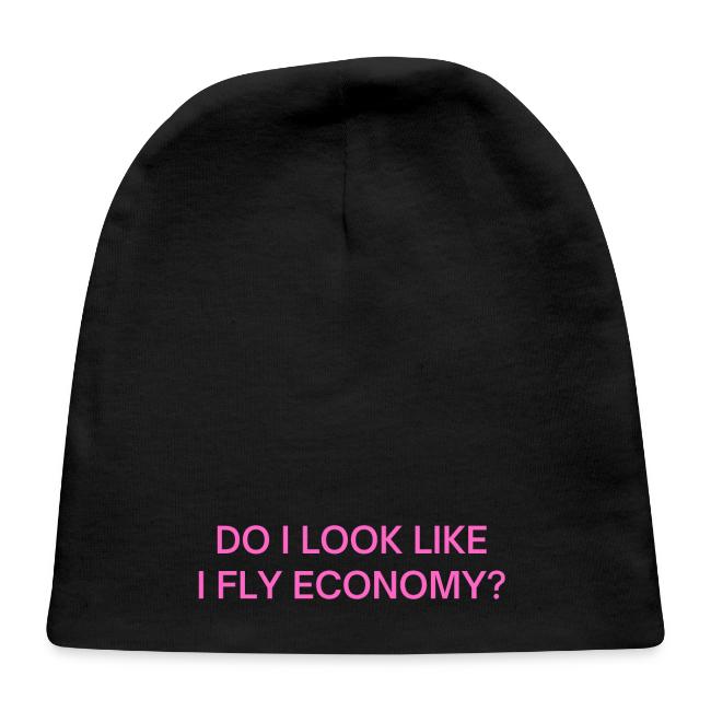 Do I Look Like I Fly Economy? (in pink letters)