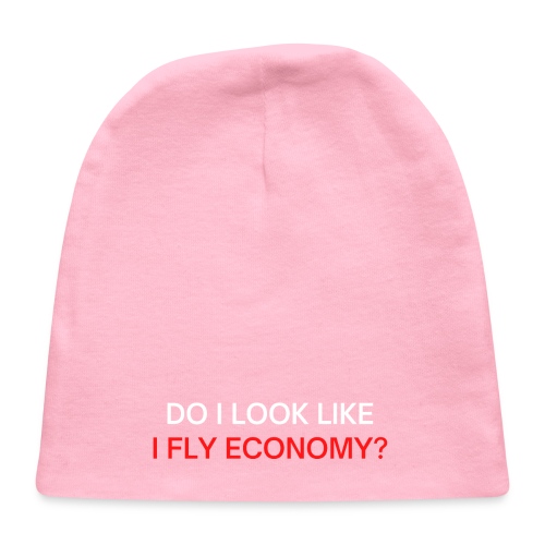 Do I Look Like I Fly Economy? (red and white font) - Baby Cap