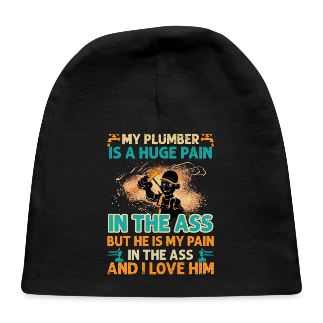 My Plumber is A Huge Pain T shirt