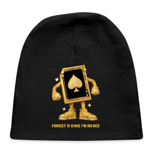 Forget A King I'm An Ace - Baby Cap