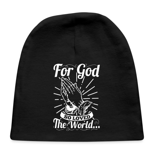 For God So Loved The World... (White Letters) - Baby Cap