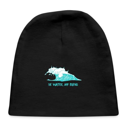 Be Water, My Friend - Baby Cap