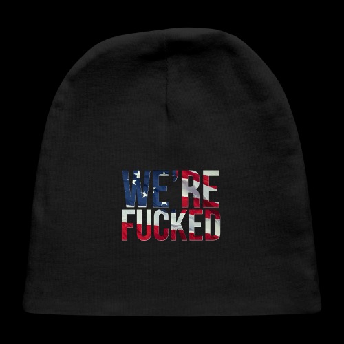 We're Fucked - America - Baby Cap