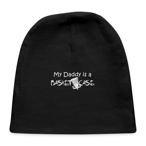 My Daddy is a Basket Case - Baby Cap