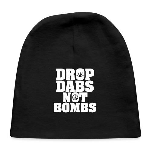 Drop Dabs Not Bombs - Baby Cap