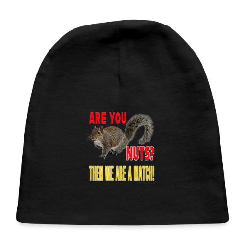 Are You Nuts? Then we are a match! - Baby Cap