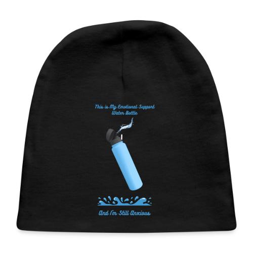 Emotional Support Water Bottle T-Shirt | Still Anx - Baby Cap