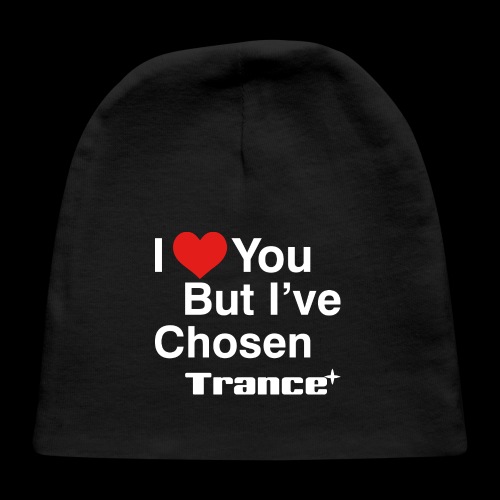 I Love You.. But I've Chosen Trance - Baby Cap