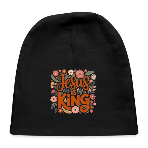 Jesus Is King – Floral Christian Typography Design - Baby Cap