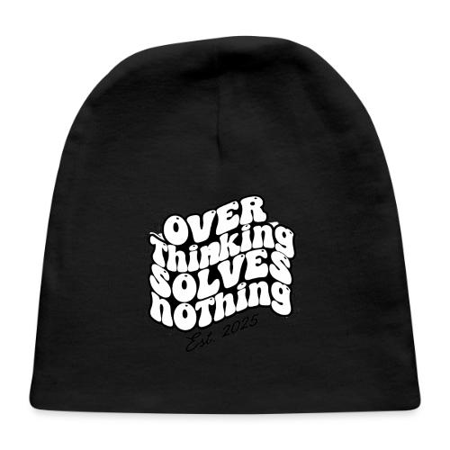 Overthinking Solves Nothing - Baby Cap