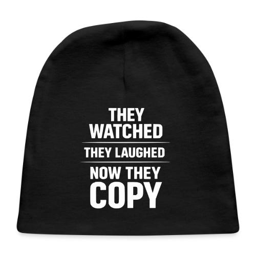 They Watched They Laughed Now They Copy Tee - Baby Cap