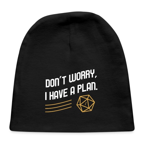 Don't Worry I Have A Plan D20 Dice - Baby Cap
